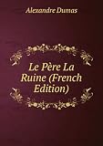 Le PÃ¨re La Ruine (French Edition)