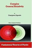Complex General Relativity (Fundamental Theories of Physics)