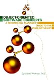 OBJECT-ORIENTED SOFTWARE CONCEPTS (A Technology Manager's Guide To The State-Of-The-Art)