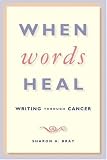 When Words Heal: Writing Through Cancer
