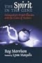 Spirit in the Gene: Humanity's Proud Illusion and the Laws of Nature