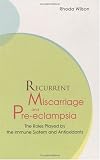 Recurrent Miscarriage And Pre-eclampsia: The Roles Played By The Immune System And Antioxidants Image of Recurrent Miscarriage And Pre-eclampsia: The Roles Played By The Immune System And Antioxidants