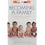 Becoming a Family: Promoting Healthy Attachments with Your Adopted Child
