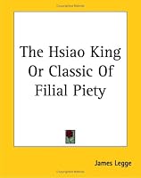The Hsiao King Or Classic Of Filial Piety