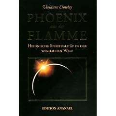 Phoenix aus der Flamme: Heidnische Spiritualit�t in der westlichen Welt