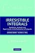 Irresistible Integrals: Symbolics, Analysis and Experiments in the Evaluation of Integrals
