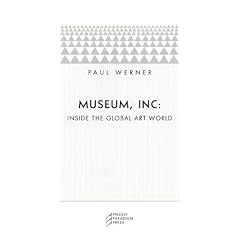 Museum, Inc.: Inside the Global Art World