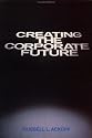 Creating the Corporate Future: Plan or be Planned For