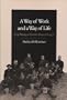 A Way of Work and a Way of Life: Coal Mining in Thurber, Texas, 1888-1926 (Texas A&M Southwestern Studies)