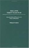 The Later Thirty Years War: From the Battle of Wittstock to the Treaty of Westphalia