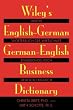 Wiley's English-German, German-English Business Dictionary / Wileys Wörterbuch der Wirtschaft: Englisch-Deutsch, Deutsch-Englisch