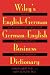 Wiley's English-German, German-English Business Dictionary / Wileys W&ouml;rterbuch der Wirtschaft: Englisch-Deutsch, Deutsch-Englisch