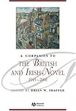 A Companion to the British and Irish Novel 1945 - 2000 (Blackwell Companions to Literature and Culture)