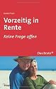 Vorzeitig in Rente - Das Erste: Keine Frage offen