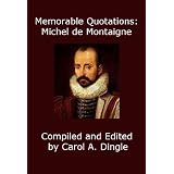 Memorable Quotations: Michel de Montaigne ~ Michel de Montaigne