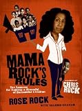Mama Rock's Rules: Ten Lessons for Raising a Houseful of Successful Children
