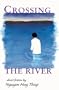 Crossing the River: Short Fiction by Nguyen Huy Thiep (Voices from Vietnam)
