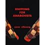 Knitting for Anarchists