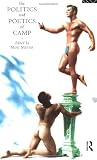 The Politics and Poetics of Camp
