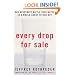 Every Drop for Sale: Our Desperate Battle Over Water in a World About to Run Out