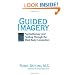 Guided Imagery: Psychotherapy and Healing Through the Mind-Body Connection
