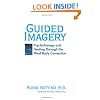 Guided Imagery and Other Approaches to Healing: Psychotherapy and Healing Through the Mind-Body Connection