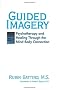 Guided Imagery and Other Approaches to Healing: Psychotherapy and Healing Through the Mind-Body Connection