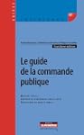 Le guide de la commande publique : Ma...