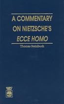 A Commentary on Nietzsche's "Ecce Homo"