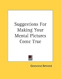 Suggestions For Making Your Mental Pictures Come True