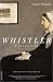Whistler: A Biography