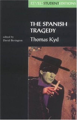 The Spanish Tragedy (Revels Student Editions)