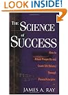 The Science of Success: How To Attract Prosperity and Create Harmonic Wealth Through Proven Principles