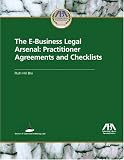 The E-Business Legal Arsenal: Practitioner Agreements and Checklists