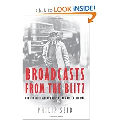 Broadcasts from the Blitz: How Edward R. Murrow Helped Lead America into War