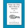 What the Elite Have Done to America and How To Fix It
