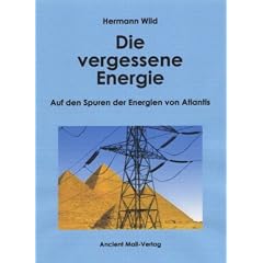 Die vergessene Energie: Auf den Spuren der Energien von Atlantis