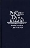 The Nickel and Dime Decade: American Popular Culture During the 1930s