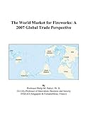 The World Market for Fireworks: A 2007 Global Trade Perspective