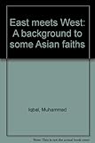 East meets West : a background to some Asian faiths