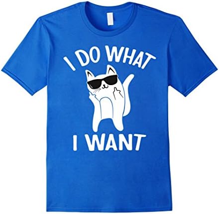 Men's I Do What I Want Cat Flip Off Tshirt Middle Finger TShirt 2XL Royal Blue