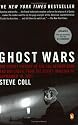 Ghost Wars: The Secret History of the CIA, Afghanistan, and Bin Laden, from the Soviet Invasion to September 10, 2001