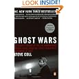 Ghost Wars: The Secret History of the CIA, Afghanistan, and Bin Laden, from the Soviet Invasion to September 10, 2001 by Steve Coll
