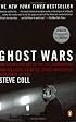 Ghost Wars: The Secret History of the CIA, Afghanistan, and Bin Laden, from the Soviet Invasion to September 10, 2001