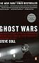 Ghost Wars: The Secret History of the CIA, Afghanistan, and Bin Laden, from the Soviet Invasion to September 10, 2001