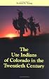 The Ute Indians of Colorado in the Twentieth Century