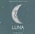 Luna/moon (De La Cuna a La Luna)