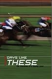 Days Like These: The Education of a Racing Lover