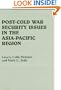 Post-Cold War Security Issues in the Asia-Pacific Region (Contemporary Security Policy)