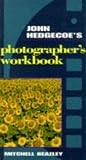 John Hedgecoe's Photographer's Workbook (John Hedgecoe's Workbook Series)